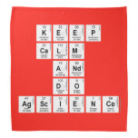 KEEP
 CALM
 AND
 DO
 AGSCIENCE  Bandana