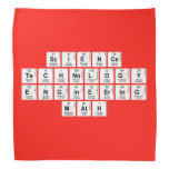 Science 
 Technology 
 Engineering 
 Math  Bandana