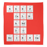 KEEP
 CALM
 AND
 DO
 SCIENCE  Bandana