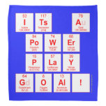 ITS A
 POWER
 PLAY
 GOAL!  Bandana
