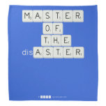 MASTER
 OF
   THE
 disASTER
 
 
   Bandana