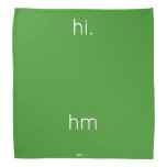 hi.
 
 
 hm  Bandana