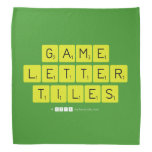 Game
 Letter
 Tiles  Bandana
