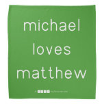 michael
 loves
 matthew  Bandana