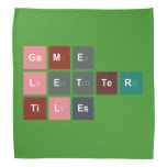 Game
 Letter
 Tiles  Bandana