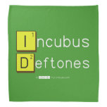 Incubus
 Deftones  Bandana