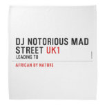 Dj notorious mad Street  Bandana