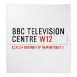 BBC TELEVISION CENTRE  Bandana