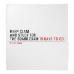 keep clam  and study for  the board exam  Bandana