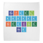 rafael
 aaaaaa
 breaking
 bad  Bandana