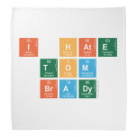 I HATE
 TOM
 BRADY  Bandana