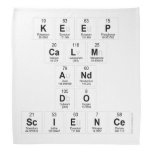 keep 
 calm 
 and 
 do 
 science  Bandana