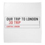 our trip to London    Bandana