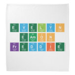 Evelyn
 Eamon
 Freddie  Bandana