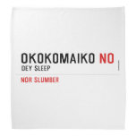 OKOKOMAIKO  Bandana