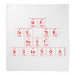 we 
 are the
 best 
 solution  Bandana
