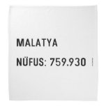 MALATYA  NÜFUS: 759.930  Bandana