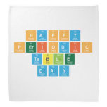 Happy 
 Periodic
 Table 
 Day  Bandana