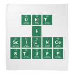 Unit
 6
 Science
 stuff  Bandana