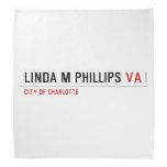 LINDA M PHILLIPS  Bandana