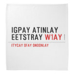 Igpay Atinlay Eetstray  Bandana