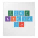 EVDE
 KIMYA 
 VAR  Bandana
