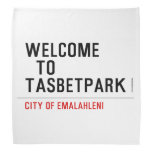 Welcome    to  Tasbetpark  Bandana