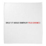 Dikat Et BurasI DemİrkapI  Bandana