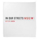 in OUR STREETS  Bandana