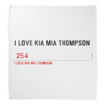 I LOVE KIA MIA THOMPSON    Bandana