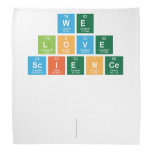 We
 Love
 Science
 
 
   Bandana
