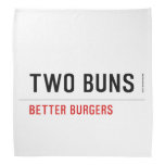  TWO BUNS  Bandana