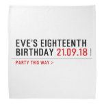 Eve’s Eighteenth  Birthday  Bandana