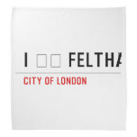 I ❤️ FELTHAM  Bandana