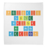 Periodic
 Table
 Writer
 No more
 Mexican  Bandana