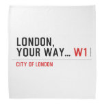 London, your way...  Bandana