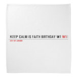 Keep calm is Faith birthday w1  Bandana