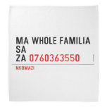 Ma whole familiA Sa Za  Bandana