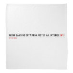 MOM SAYS NO DP WARNA RISTEY AA JAYENGE  Bandana