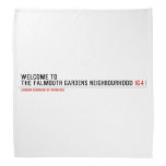 Welcome to  the Falmouth Gardens NEighbourhood  Bandana