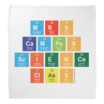 Mrs 
 Campos
 Science
 Class  Bandana