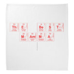 THE BEST 
 MAMMA
   Bandana