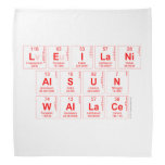 Leilani
 Alsun 
 Wallace  Bandana