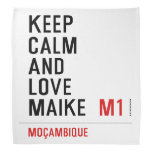 Keep Calm And  Love  Maike   Bandana