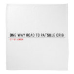 one way road to ratsille crib   Bandana