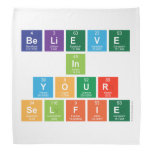 believe
 in
 your
 selfie  Bandana