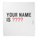 Your Name is  Bandana