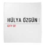 HÜLYA ÖZGÜN  Bandana