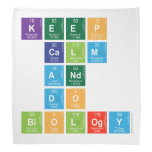 KEEP 
 CALM
 AND 
 DO 
 BIOLOGY  Bandana