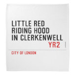 Little Red  Riding Hood  in CLERKENWELL   Bandana